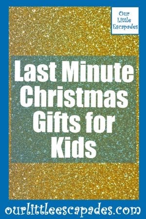 Last Minute Christmas Gifts for Kids