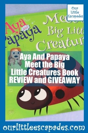 Aya And Papaya Meet the Big Little Creatures Book REVIEW and GIVEAWAY