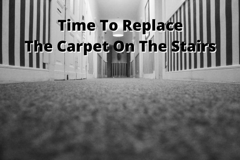 Time To Replace The Carpet On The Stairs