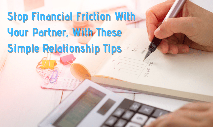 Stop Financial Friction With Your Partner, With These Simple Relationship Tips