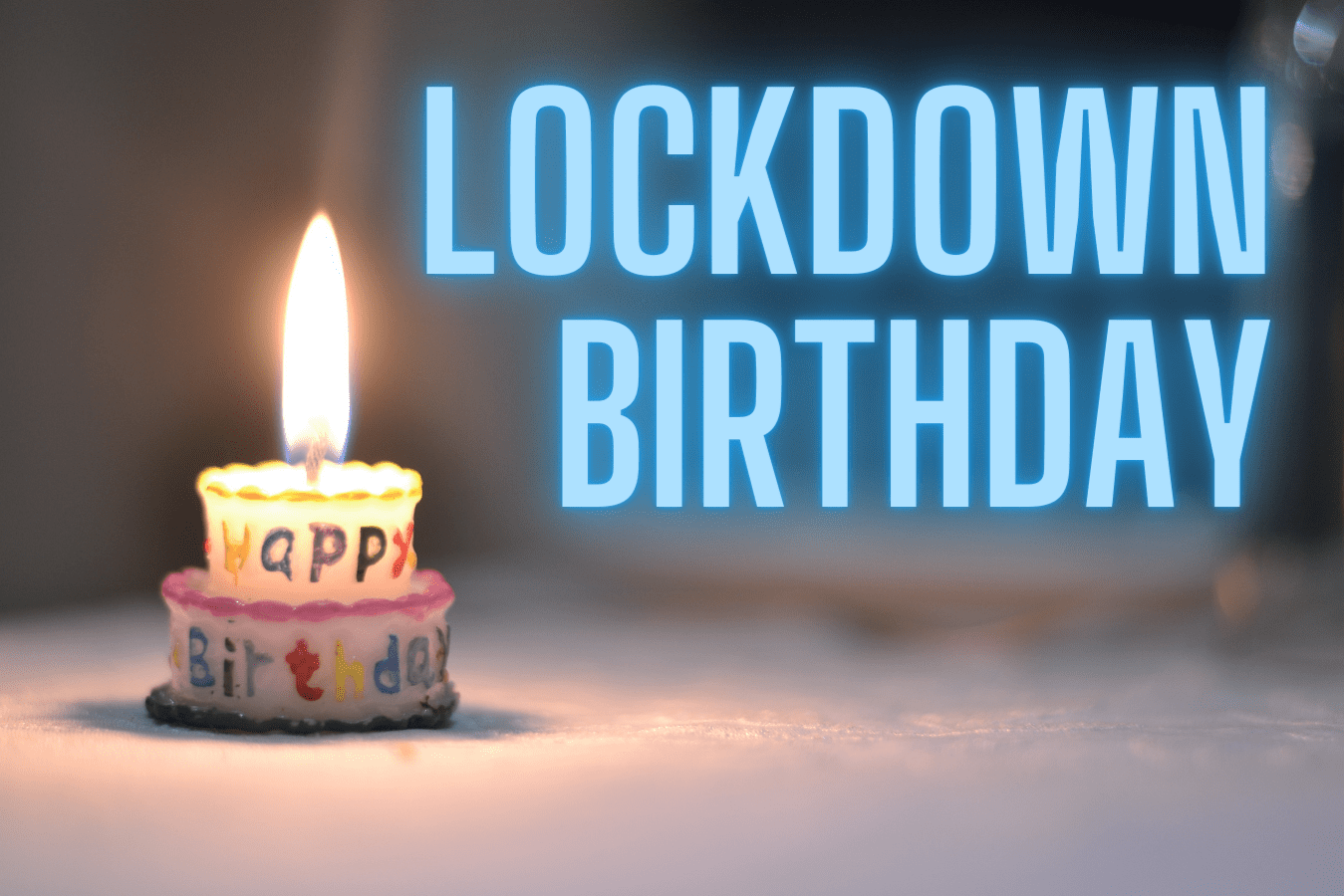 lockdown birthday