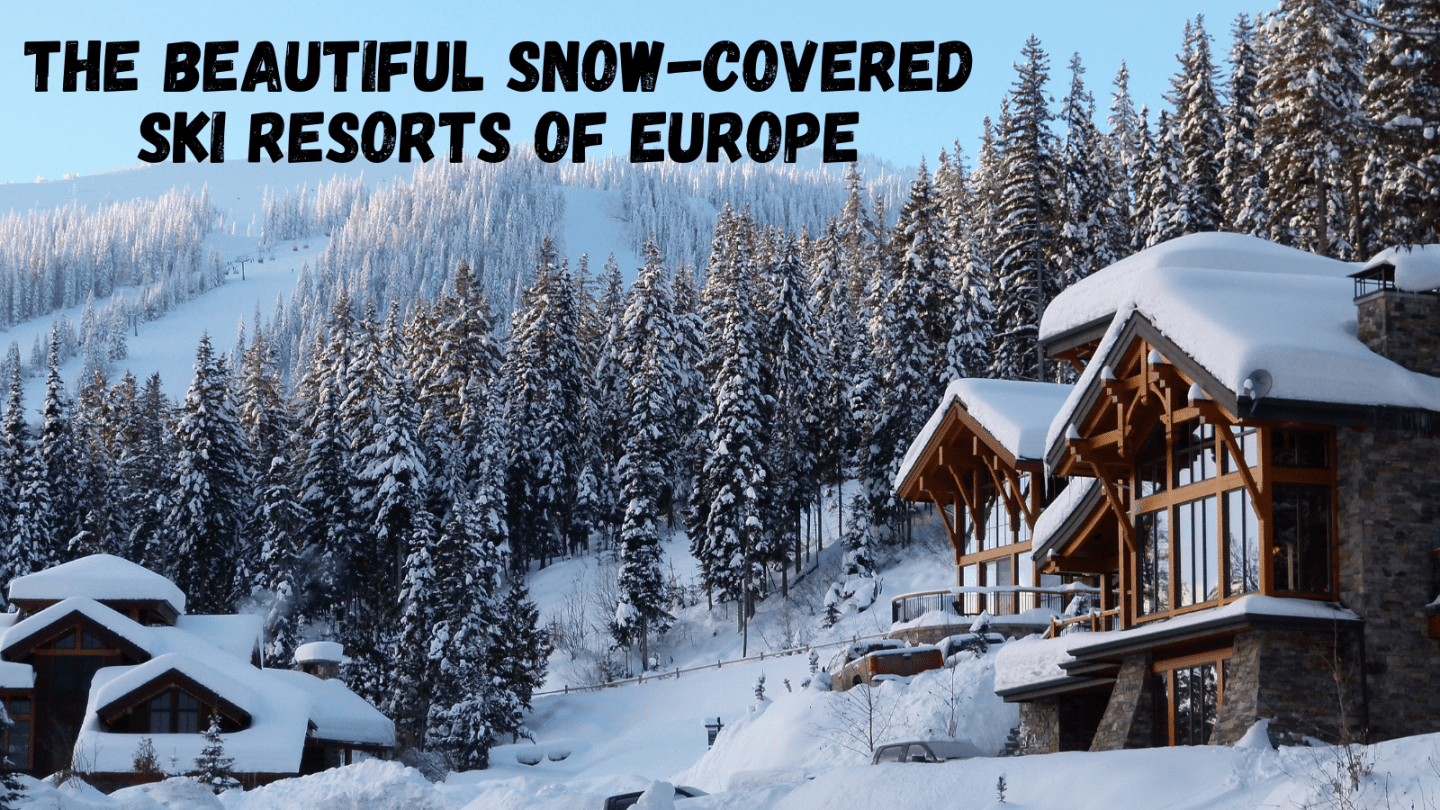 beautiful snow covered ski-resorts of europe
