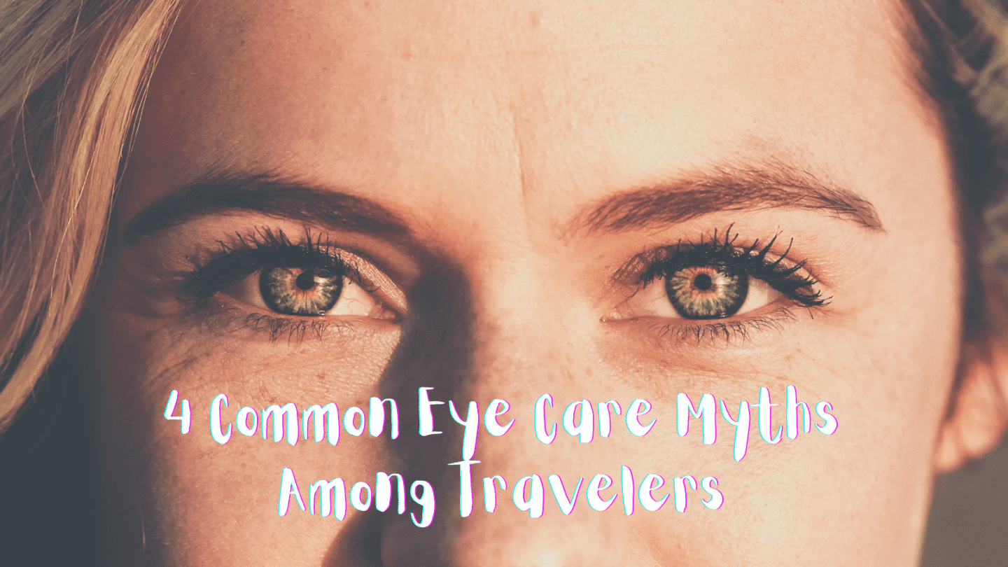 4 common eye care myths among travelers