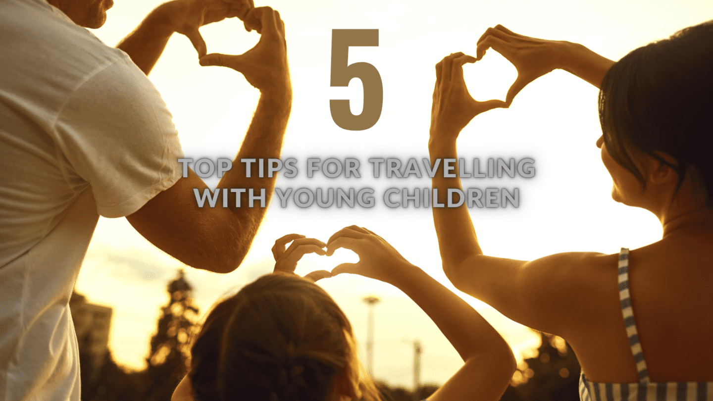 5 top tips for travelling with young children