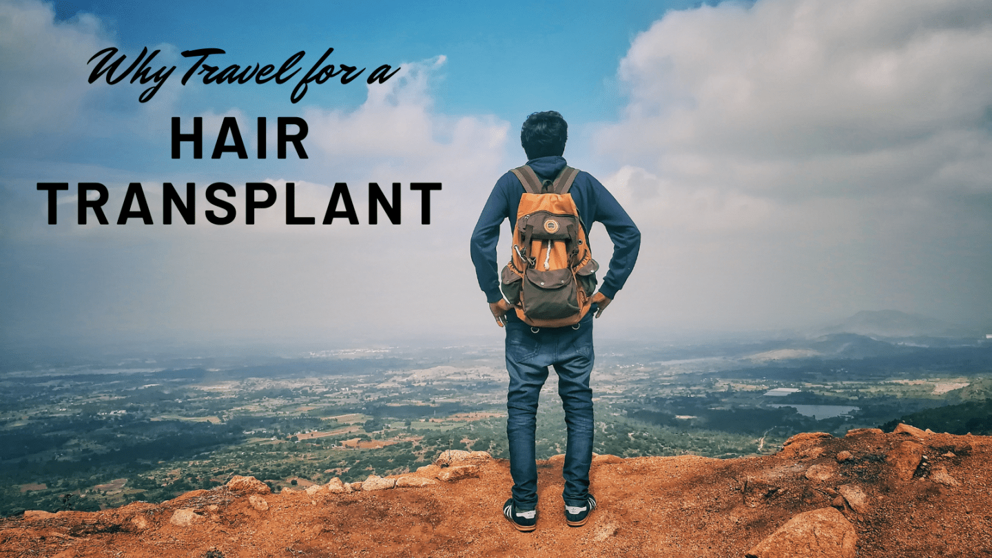 why travel for a hair transplant