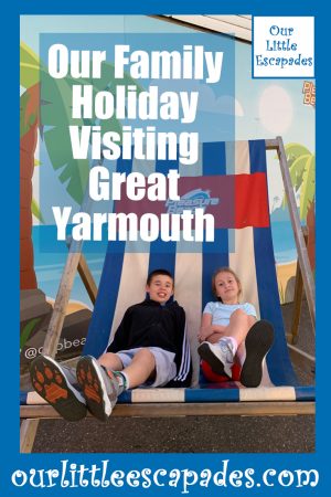 Our Family Holiday Visiting Great Yarmouth