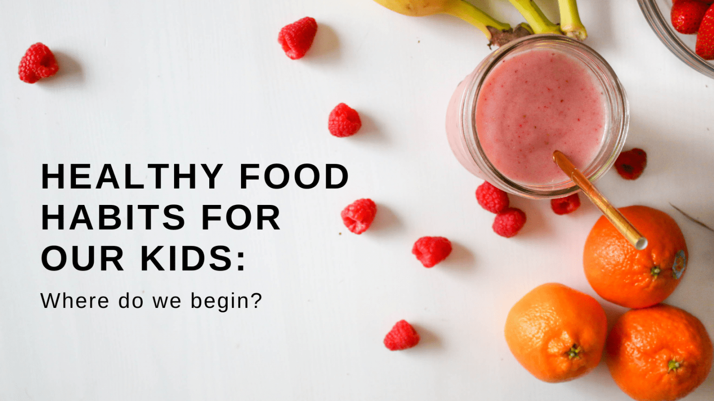 healthy food habits for our kids