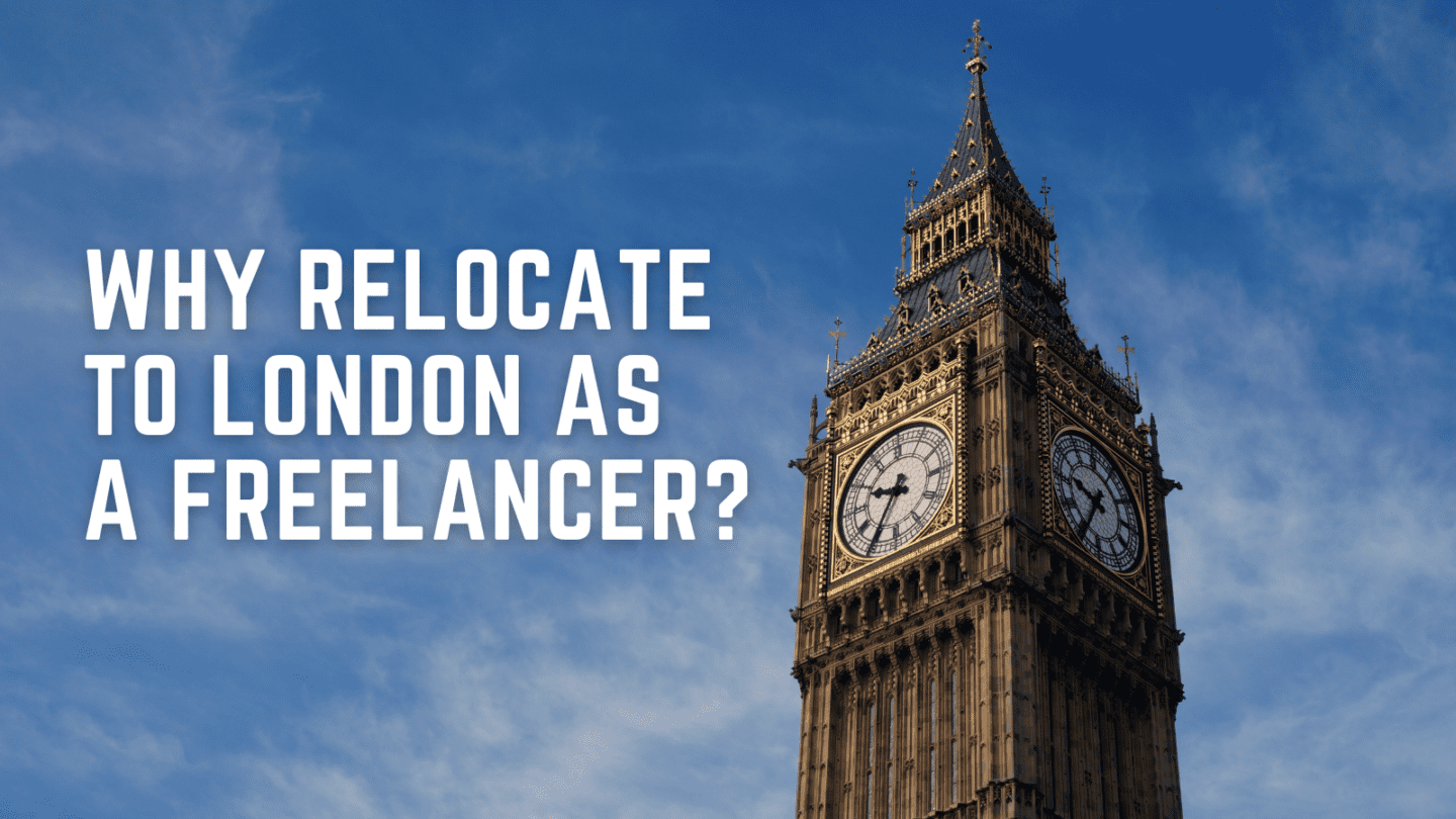 why relocate to london as a freelancer
