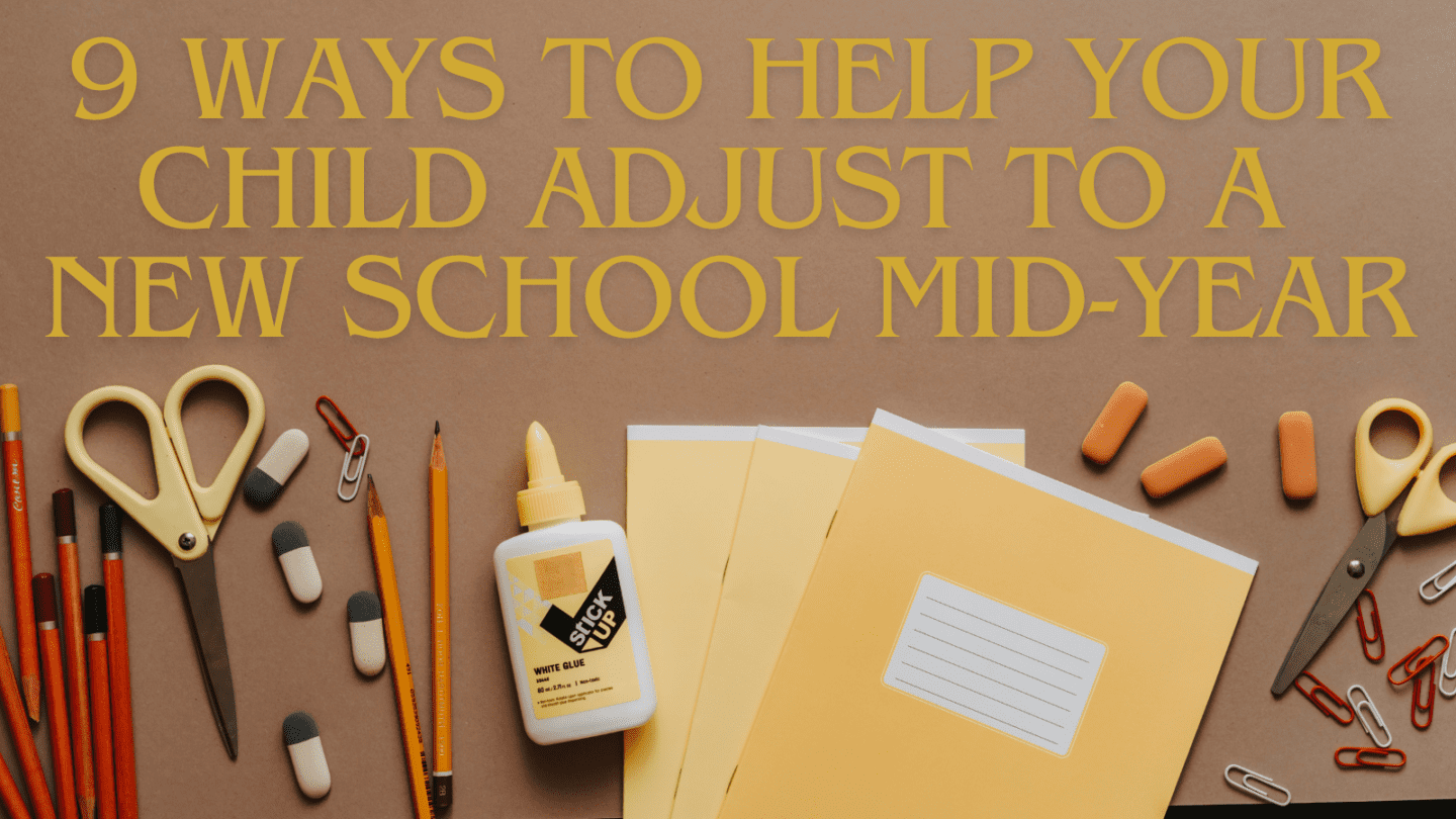 9 Ways to Help Your Child Adjust to a New School Mid-Year