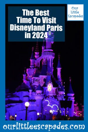 The Best Time To Visit Disneyland Paris in 2024