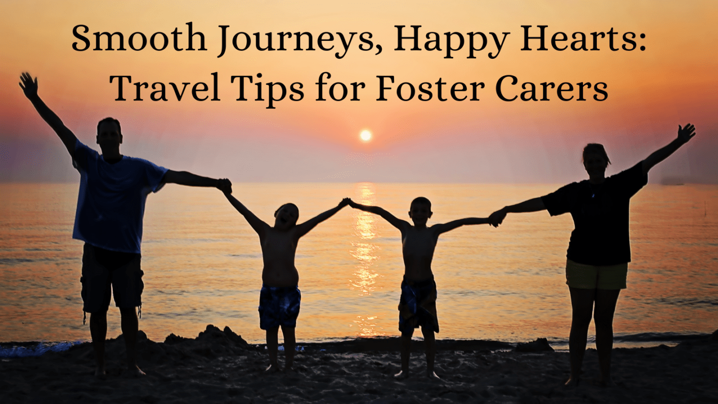 smooth journeys happy hearts travel tips foster carers
